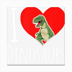 Dinosaur I Love Dinosaurs T Rex Canvas Print