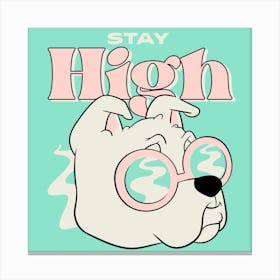 Stay High - Design Template Featuring - Themed Quote With A Dog Illustration - dog, puppy, cute, dogs, puppies 1 Canvas Print