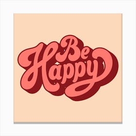 Be Happy Canvas Print