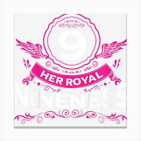 Kids Her Royal Nineness Nine Years Old 9th Birthday Girls Canvas Print