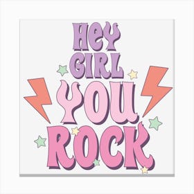 Hey Girl You Rock Canvas Print