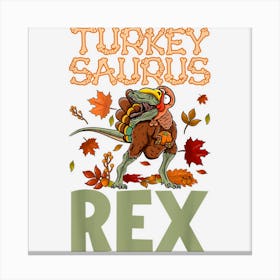 Turkey Saurus Rex Holiday Season Thanksgiving Canvas Print