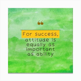 For Success, Attitude Equals Ability Canvas Print