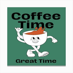 Coffee Time Great Time Canvas Print