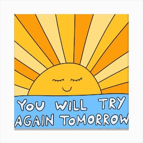 You Will Try Again Tomorrow Canvas Print