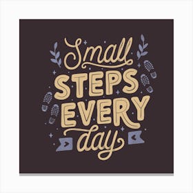 Small Steps Every Day Square Canvas Print