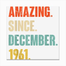 61 Year Old 61st Birthday Funny Amazing Since December 1961 Canvas Print