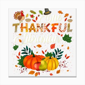 One Thankful Librarian Fall Autumn Librarian Thanksgiving Canvas Print