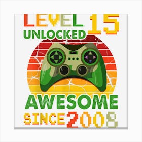 15 Year Old Gift Level 15 Unlocked Awesome 2008 Birthday Boy Canvas Print