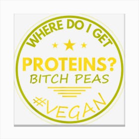 Vegan Proteins Saying Funny Vegan Canvas Print