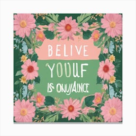 Believe Yourself Is Enough Canvas Print