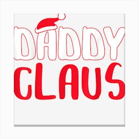 Daddy Claus Matching Santa Christmas Costume Canvas Print