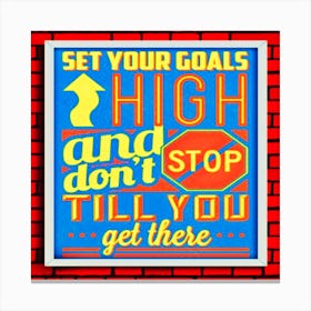 Set Your Goals High. Don't Stop Until You Get There. vintage poster, motivational quote Canvas Print