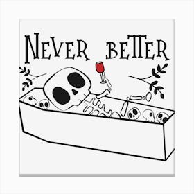 Never Better skeleton Canvas Print