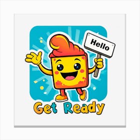 Hello Get Ready Canvas Print