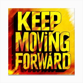 Keep Moving Forward 5 Canvas Print