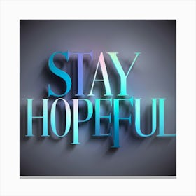 Stay Hopeful 3 Canvas Print