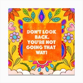 Dont Look Back Square Canvas Print