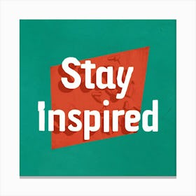 Stay Inspired 3 Canvas Print