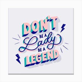 Don't Be A Lady Pink Square Canvas Print