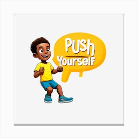 Push Yourself Canvas Print