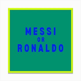 Messi Or Ronaldo Kids Green Blue Canvas Print