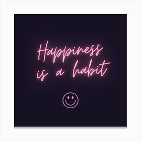 Happiness Is A Habit Canvas Print