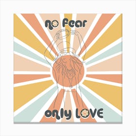 No Fear Only Love Stevie Square Canvas Print