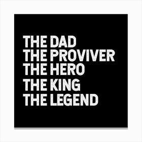 The Dad Provider Hero Legend Canvas Print
