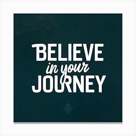 Believe In Your Journey 3 Canvas Print