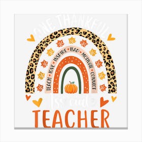 One Thankful Associate Teacher Thanksgiving Rainbow Teacher Canvas Print