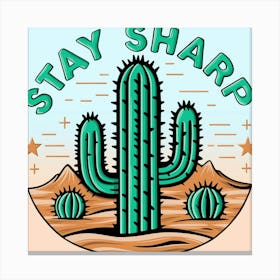 Stay Sharp, Motivational Quote Canvas Print