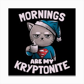 Mornings Are My Kryptonite Square Canvas Print