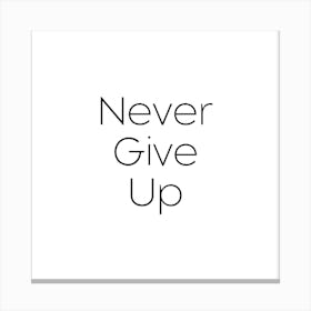 Never give up | Simple Quote with White background Canvas Print