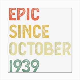 83 Years Old Men Women Epic Since October 1939 Canvas Print