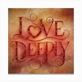 Love Deeply 5 Canvas Print