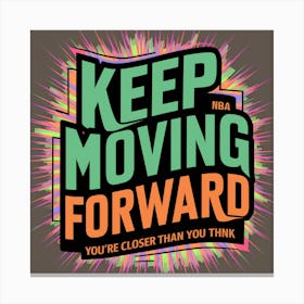 Keep Moving Forward Canvas Print