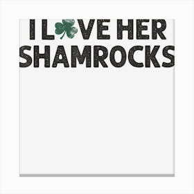 Trending Mens I Love Her Shamrocks Funny Saint Paddys Canvas Print