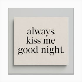 Always Kiss Me Good Night (1) Canvas Print