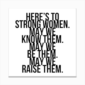 Heres To Strong Women Canvas Print