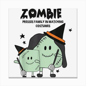 Zombie Presses Family In Matching Costumes Halloween Quote Canvas Print