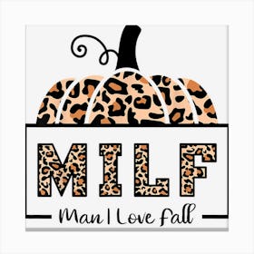 Milf Man I Love Fall Funny Woman Autumn Seasons Lover 1 Canvas Print