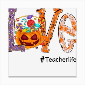 Love Teacher Life Halloween Pumpkin Art Candy Funny Grandma 1 Canvas Print