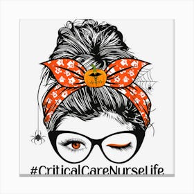 Messy Bun Nurse Halloween Pumpkin Critical Care Nurse Life 1 Canvas Print