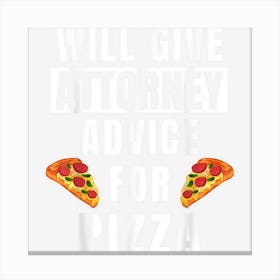 Attorney Advice For Pizza Law Student Lawyer Funny Attorney Canvas Print