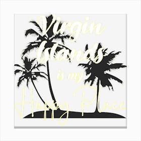 Virgin Islands Is My Happy Place Caribbean Sea Canvas Print