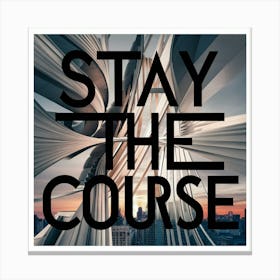 Stay The Course 29 Canvas Print