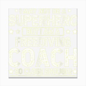 Superhero Freediving Coach Funny Freediving Coach Humor Canvas Print