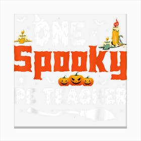 One Spooky Pe Teacher Halloween Costume For Men Women Canvas Print