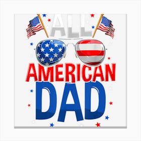 All American Dad 4th Of July Fathers Day Men Nv Canvas Print